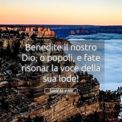 Picture 05 - Salmi 66:8 RIV - Benedite il nostro Dio, o popoli, e fate risonar - Bible Verse Picture