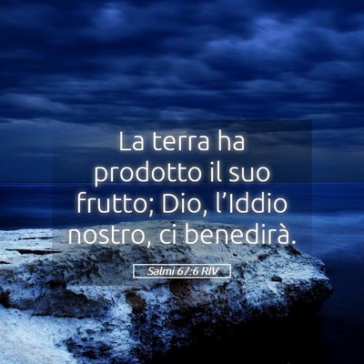 Picture 05 - Salmi 67:6 RIV - La terra ha prodotto il suo frutto; Dio, - Bible Verse Picture