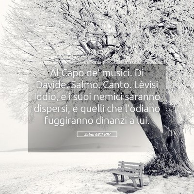 Picture 05 - Salmi 68:1 RIV - Al Capo de’ musici. Di Davide. Salmo. Canto. - Bible Verse Picture