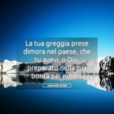Picture 05 - Salmi 68:10 RIV - La tua greggia prese dimora nel paese, che tu - Bible Verse Picture