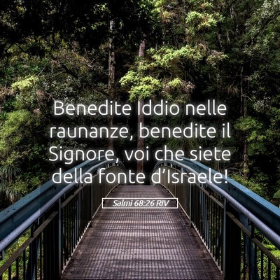Picture 05 - Salmi 68:26 RIV - Benedite Iddio nelle raunanze, benedite il - Bible Verse Picture