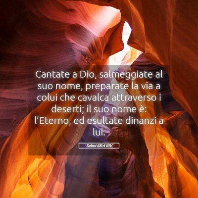 Picture 05 - Salmi 68:4 RIV - Cantate a Dio, salmeggiate al suo nome, preparate - Bible Verse Picture