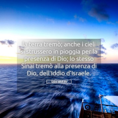 Picture 05 - Salmi 68:8 RIV - la terra tremò; anche i cieli si strussero in - Bible Verse Picture