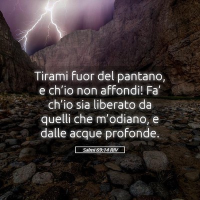 Picture 05 - Salmi 69:14 RIV - Tirami fuor del pantano, e ch’io non affondi! - Bible Verse Picture