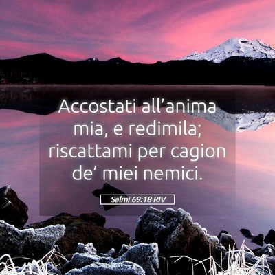Picture 05 - Salmi 69:18 RIV - Accostati all’anima mia, e redimila; riscattami - Bible Verse Picture