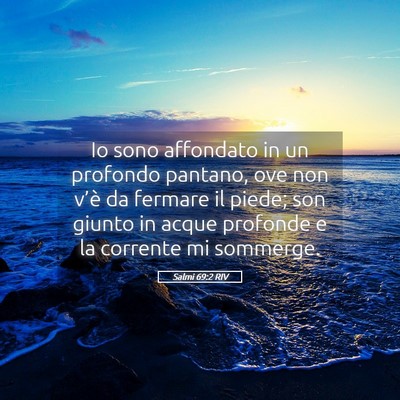 Picture 05 - Salmi 69:2 RIV - Io sono affondato in un profondo pantano, ove non - Bible Verse Picture