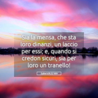 Picture 05 - Salmi 69:22 RIV - Sia la mensa, che sta loro dinanzi, un laccio per - Bible Verse Picture