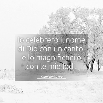 Picture 05 - Salmi 69:30 RIV - Io celebrerò il nome di Dio con un canto, e lo - Bible Verse Picture