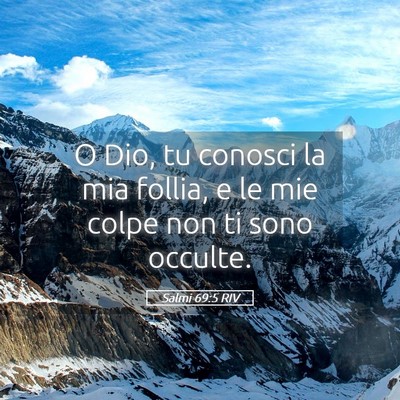 Picture 05 - Salmi 69:5 RIV - O Dio, tu conosci la mia follia, e le mie colpe - Bible Verse Picture
