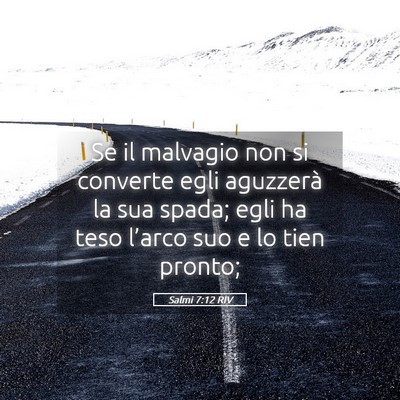 Picture 05 - Salmi 7:12 RIV - Se il malvagio non si converte egli aguzzerà la - Bible Verse Picture