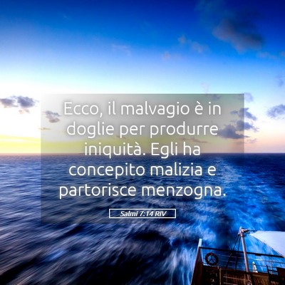 Picture 05 - Salmi 7:14 RIV - Ecco, il malvagio è in doglie per produrre - Bible Verse Picture