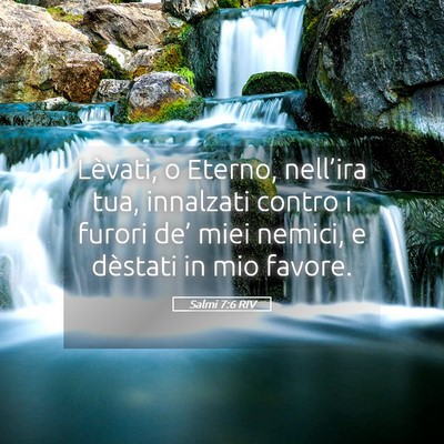 Picture 05 - Salmi 7:6 RIV - Lèvati, o Eterno, nell’ira tua, innalzati - Bible Verse Picture