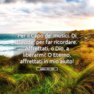 Picture 05 - Salmi 70:1 RIV - Per il Capo de’ musici. Di Davide; per far - Bible Verse Picture