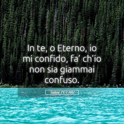 Picture 05 - Salmi 71:1 RIV - In te, o Eterno, io mi confido, fa’ ch’io non - Bible Verse Picture