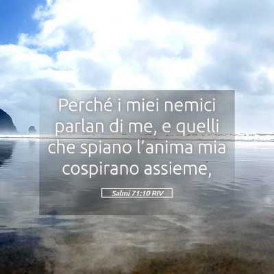 Picture 05 - Salmi 71:10 RIV - Perché i miei nemici parlan di me, e quelli che - Bible Verse Picture
