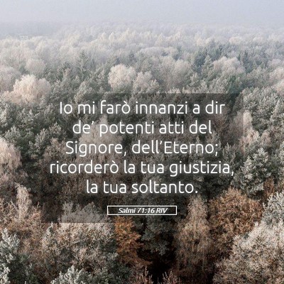 Picture 05 - Salmi 71:16 RIV - Io mi farò innanzi a dir de’ potenti atti del - Bible Verse Picture