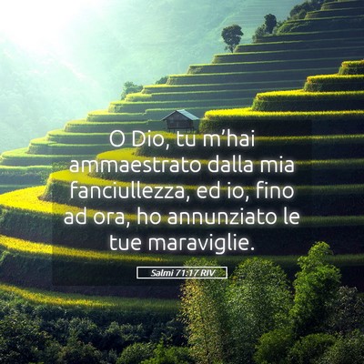 Picture 05 - Salmi 71:17 RIV - O Dio, tu m’hai ammaestrato dalla mia - Bible Verse Picture