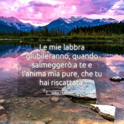 Picture 05 - Salmi 71:23 RIV - Le mie labbra giubileranno, quando salmeggerò a - Bible Verse Picture