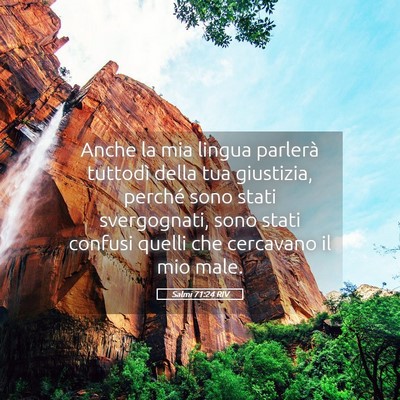 Picture 05 - Salmi 71:24 RIV - Anche la mia lingua parlerà tuttodì della tua - Bible Verse Picture