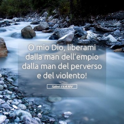 Picture 05 - Salmi 71:4 RIV - O mio Dio, liberami dalla man dell’empio dalla - Bible Verse Picture