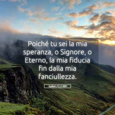 Picture 05 - Salmi 71:5 RIV - Poiché tu sei la mia speranza, o Signore, o - Bible Verse Picture