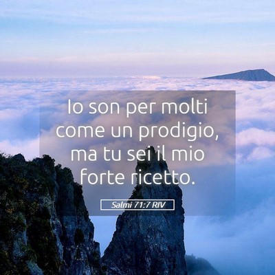 Picture 05 - Salmi 71:7 RIV - Io son per molti come un prodigio, ma tu sei il - Bible Verse Picture