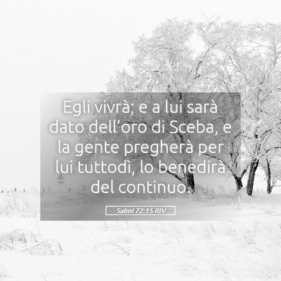 Picture 05 - Salmi 72:15 RIV - Egli vivrà; e a lui sarà dato dell’oro di - Bible Verse Picture