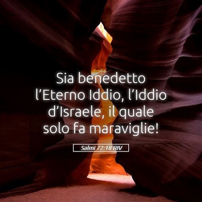 Picture 05 - Salmi 72:18 RIV - Sia benedetto l’Eterno Iddio, l’Iddio - Bible Verse Picture