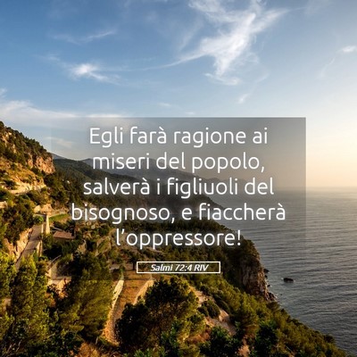 Picture 05 - Salmi 72:4 RIV - Egli farà ragione ai miseri del popolo, salverà - Bible Verse Picture
