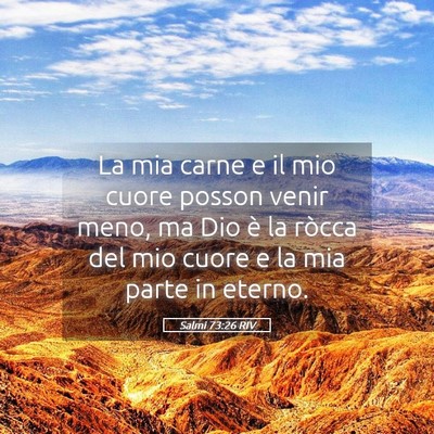 Picture 05 - Salmi 73:26 RIV - La mia carne e il mio cuore posson venir meno, ma - Bible Verse Picture
