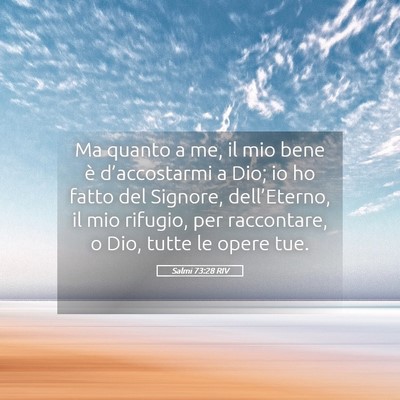 Picture 05 - Salmi 73:28 RIV - Ma quanto a me, il mio bene è d’accostarmi a - Bible Verse Picture