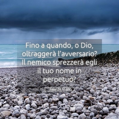 Picture 05 - Salmi 74:10 RIV - Fino a quando, o Dio, oltraggerà l’avversario? - Bible Verse Picture