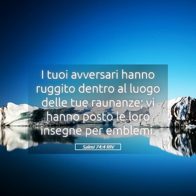 Picture 05 - Salmi 74:4 RIV - I tuoi avversari hanno ruggito dentro al luogo - Bible Verse Picture