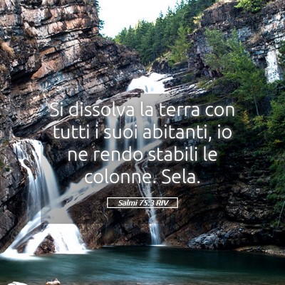 Picture 05 - Salmi 75:3 RIV - Si dissolva la terra con tutti i suoi abitanti, - Bible Verse Picture