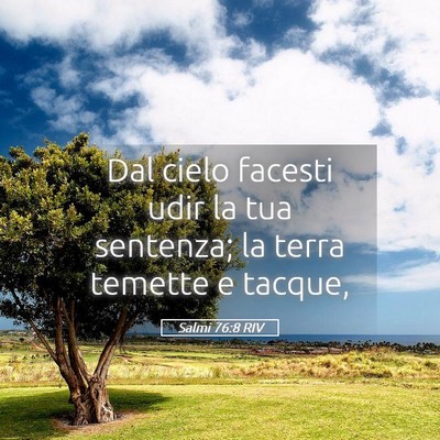Picture 05 - Salmi 76:8 RIV - Dal cielo facesti udir la tua sentenza; la terra - Bible Verse Picture