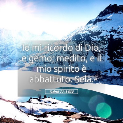 Picture 05 - Salmi 77:3 RIV - Io mi ricordo di Dio, e gemo; medito, e il mio - Bible Verse Picture