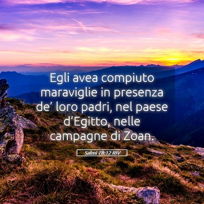 Picture 05 - Salmi 78:12 RIV - Egli avea compiuto maraviglie in presenza de’ - Bible Verse Picture
