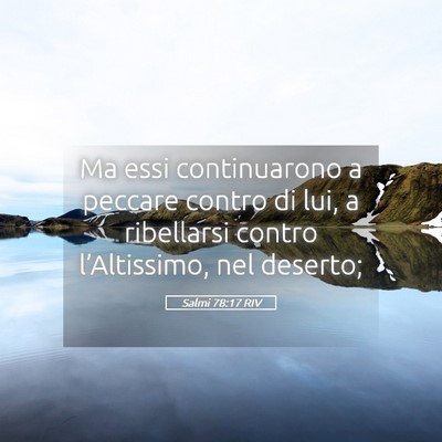 Picture 05 - Salmi 78:17 RIV - Ma essi continuarono a peccare contro di lui, a - Bible Verse Picture