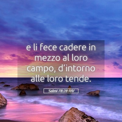 Picture 05 - Salmi 78:28 RIV - e li fece cadere in mezzo al loro campo, - Bible Verse Picture