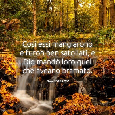 Picture 05 - Salmi 78:29 RIV - Così essi mangiarono e furon ben satollati, e - Bible Verse Picture