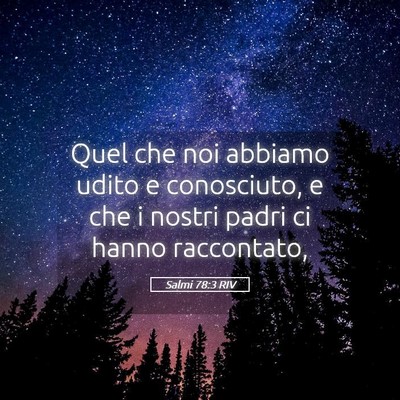 Picture 05 - Salmi 78:3 RIV - Quel che noi abbiamo udito e conosciuto, e che i - Bible Verse Picture