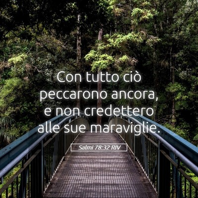 Picture 05 - Salmi 78:32 RIV - Con tutto ciò peccarono ancora, e non credettero - Bible Verse Picture