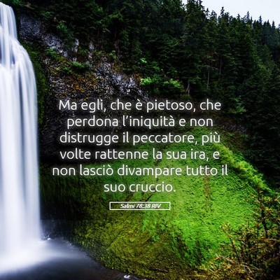 Picture 05 - Salmi 78:38 RIV - Ma egli, che è pietoso, che perdona - Bible Verse Picture