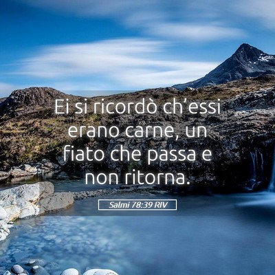 Picture 05 - Salmi 78:39 RIV - Ei si ricordò ch’essi erano carne, un fiato - Bible Verse Picture
