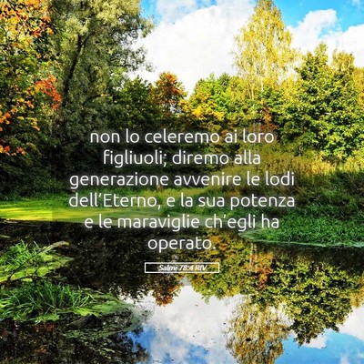 Picture 05 - Salmi 78:4 RIV - non lo celeremo ai loro figliuoli; diremo alla - Bible Verse Picture