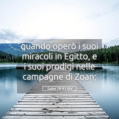 Picture 05 - Salmi 78:43 RIV - quando operò i suoi miracoli in Egitto, e i suoi - Bible Verse Picture