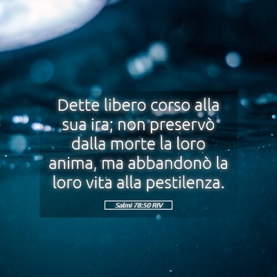 Picture 05 - Salmi 78:50 RIV - Dette libero corso alla sua ira; non preservò - Bible Verse Picture