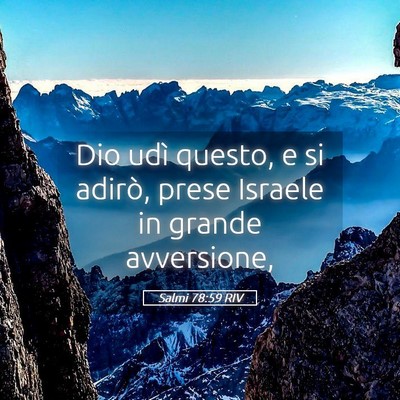 Picture 05 - Salmi 78:59 RIV - Dio udì questo, e si adirò, prese Israele in - Bible Verse Picture