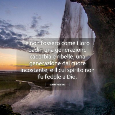 Picture 05 - Salmi 78:8 RIV - e non fossero come i loro padri, una generazione - Bible Verse Picture