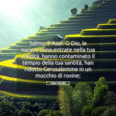 Picture 05 - Salmi 79:1 RIV - Salmo di Asaf. O Dio, le nazioni sono entrate - Bible Verse Picture